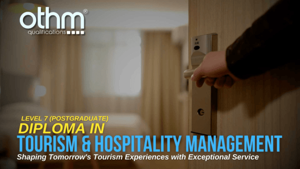 OTHM Level 07 Diploma in Tourism & Hospitality Management